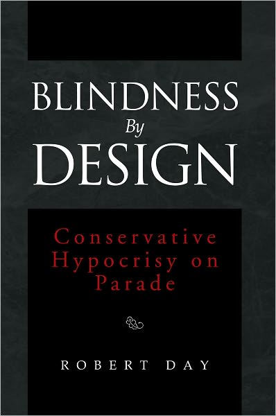 Blindness By Design: Conservative Hypocrisy on Parade