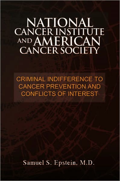 NATIONAL CANCER INSTITUTE and AMERICAN CANCER SOCIETY: Criminal Indifference to Cancer Prevention and Conflicts of Interest