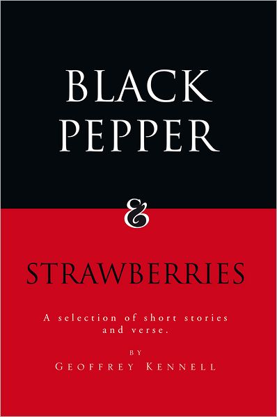 Black Pepper and Strawberries: A Selection of Short Stories and Verse