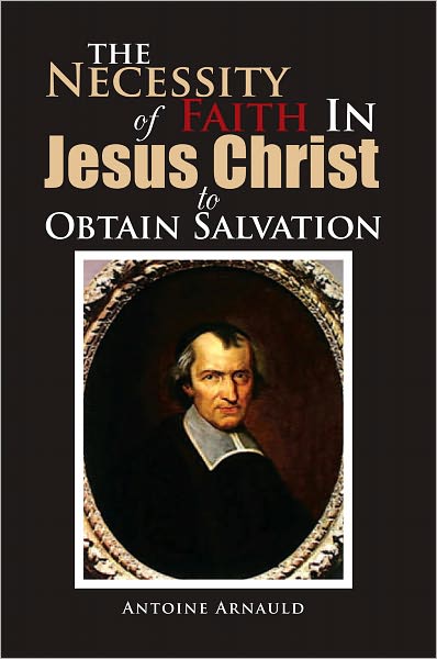 The Necessity Of Faith In Jesus Christ To Obtain Salvation