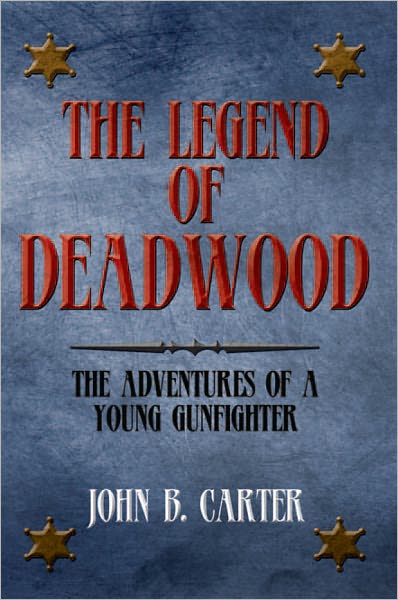 The Legend Of Deadwood: The Adventures of a Young Gunfighter