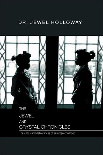 The Jewel and Crystal Chronicles: The antics and deliverances of an urban childhood