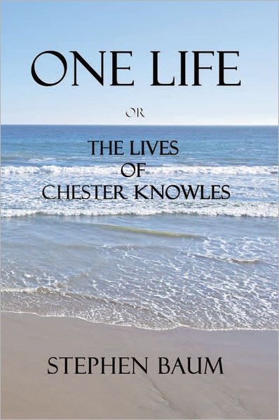One Life or The Lives of Chester Knowles: a Novel