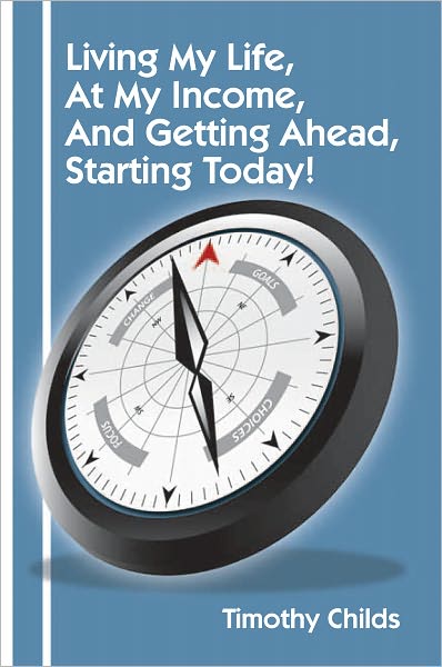 Living My Life, At My Income, And Getting Ahead, Starting Today!
