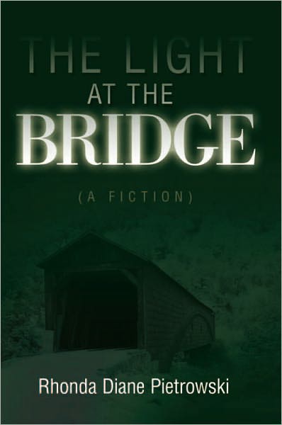 THE LIGHT AT THE BRIDGE: (A FICTION)