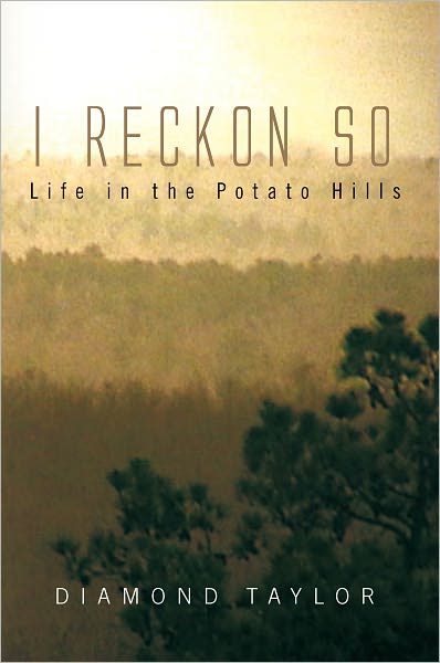 I Reckon So: Life in the Potato Hills