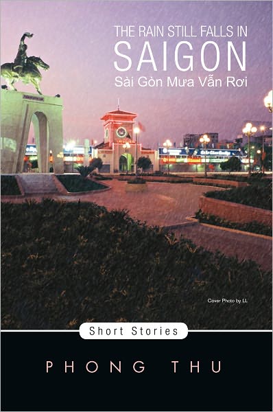 THE RAIN STILL FALLS IN SAIGON: Short Stories