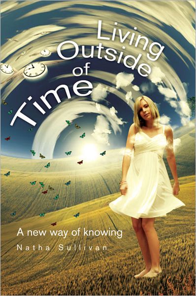 Living Outside of Time : A new way of knowing