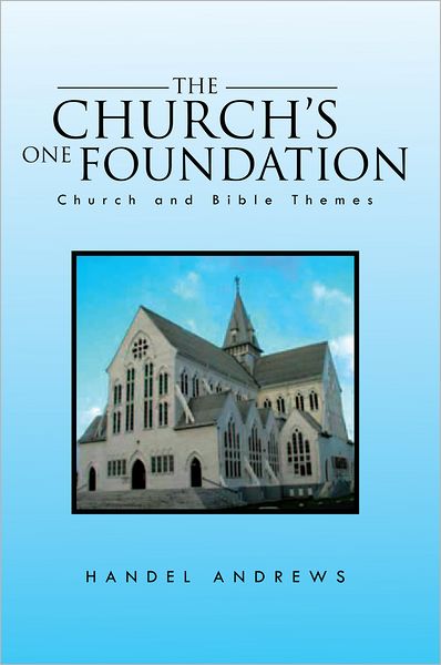 The Church's One Foundation: Church and Bible Themes