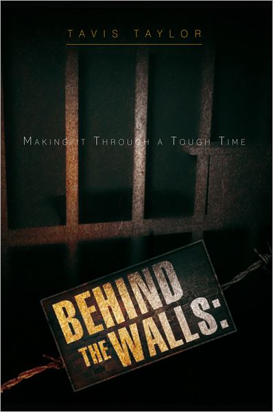 Behind the Walls: Making it Through a Tough Time: Making it Through a Tough Time