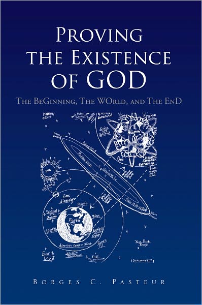 Proving the Existence of God: The BeGinnig, The WOrld, and The EnD