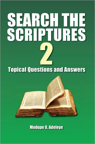 SEARCH THE SCRIPTURES 2: TOPICAL QUESTIONS AND ANSWERS