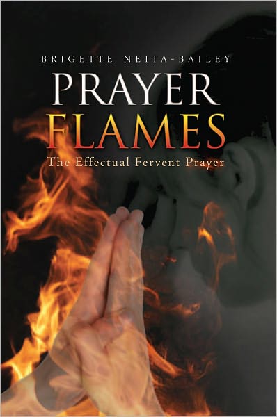 Prayer Flames: The Effectual Fervent Prayer