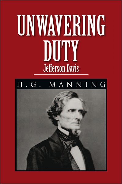 Unwavering Duty: Jefferson Davis
