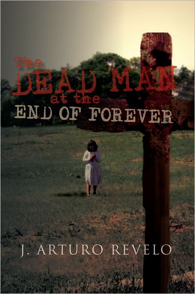 THE DEAD MAN AT THE END OF FOREVER