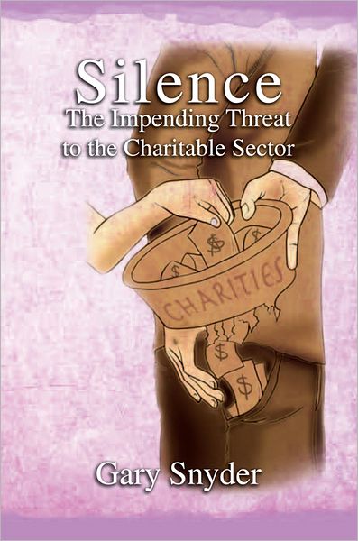 Silence The Impending Threat to the Charitable Sector: The Impending Threat to the Charitable Sector