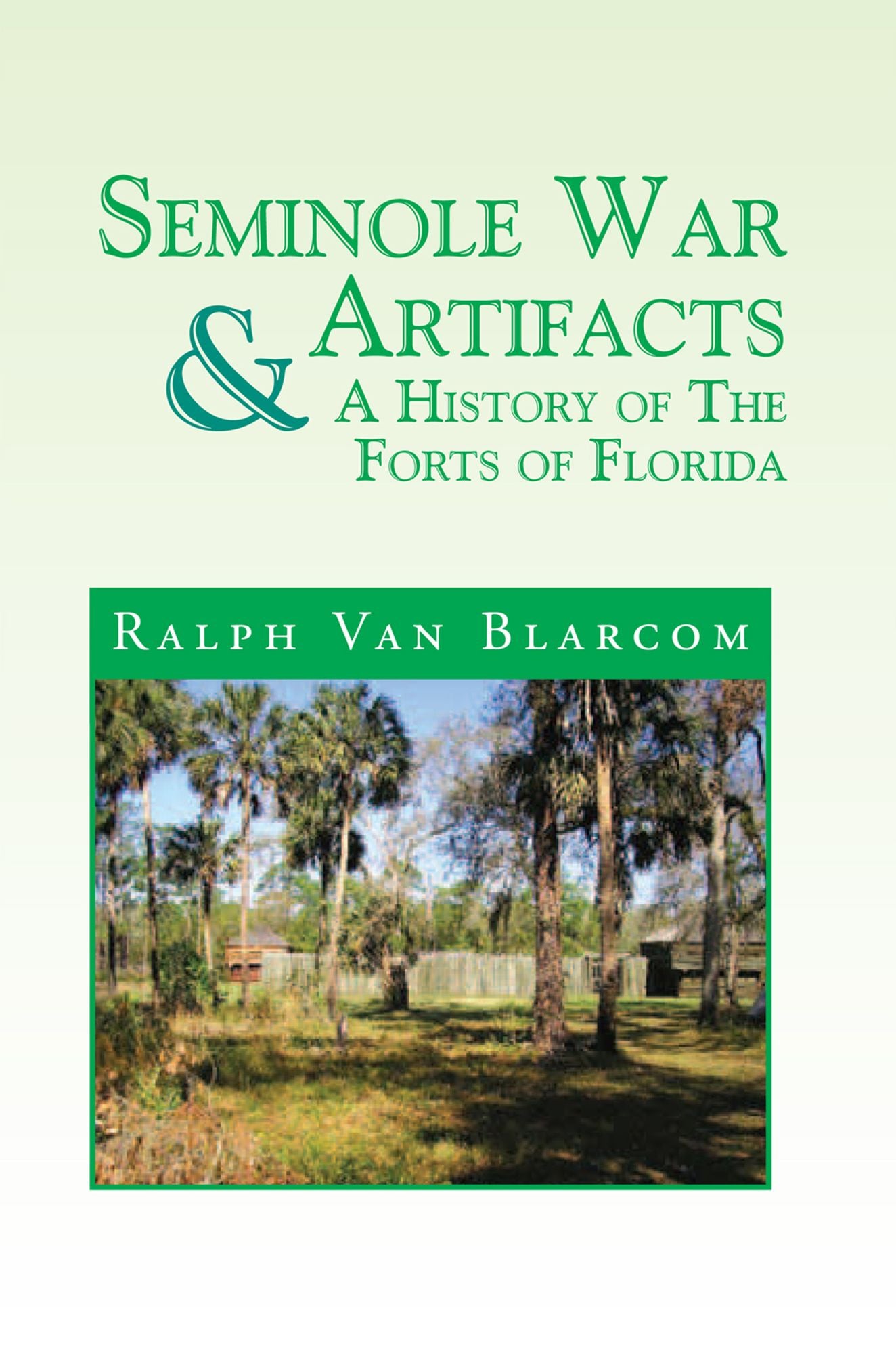 Seminole War Artifacts & A History of the Forts of Florida