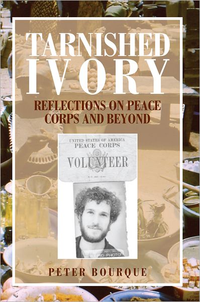 Tarnished Ivory: Reflections on Peace Corps and Beyond