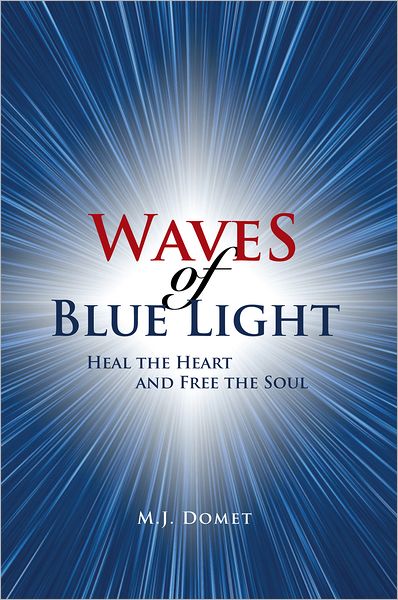 Waves Of Blue Light: Heal the Heart and Free the Soul