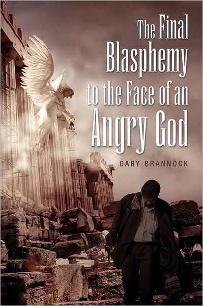 The Final Blasphemy To The Face Of An Angry God