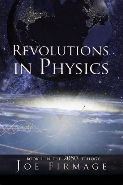 REVOLUTIONS IN PHYSICS: Exploring the evolution and state of modern physics and the possibilities that a new paradigm holds for human civilization