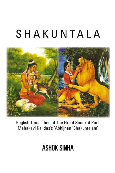 Shakuntala: English Translation of The Great Sanskrit Poet Mahakavi Kalidas's 'Abhijnan Shakuntalam