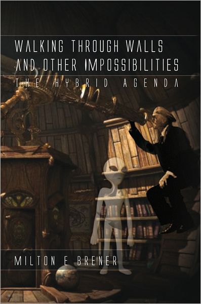 Walking Through Walls and Other Impossibilities: The Hybrid Agenda