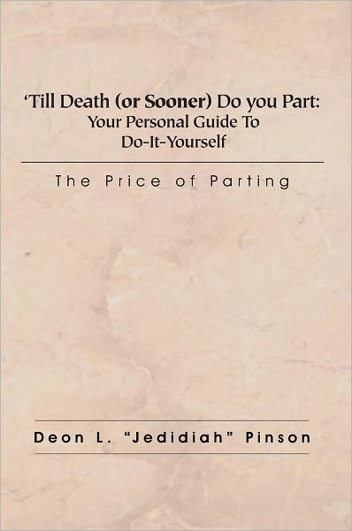 'Till Death (or Sooner) Do you Part: Your Personal Guide To Do-It-Yourself Divorce: The Price of Parting