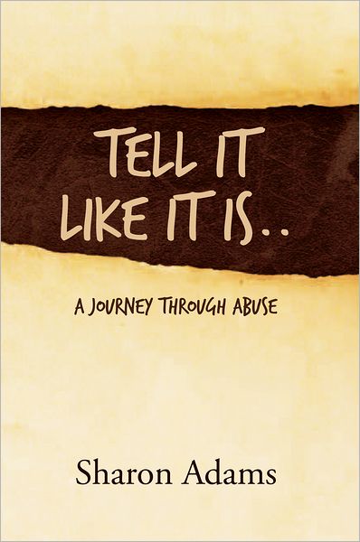 Tell It Like It Is..: A Journey Through Abuse
