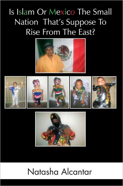 Is Islam Or Mexico The Small Nation That's Suppose To Rise From The East?