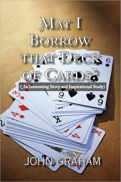 May I Borrow that Deck of Cards: (An Interesting Story and Inspirational Study)