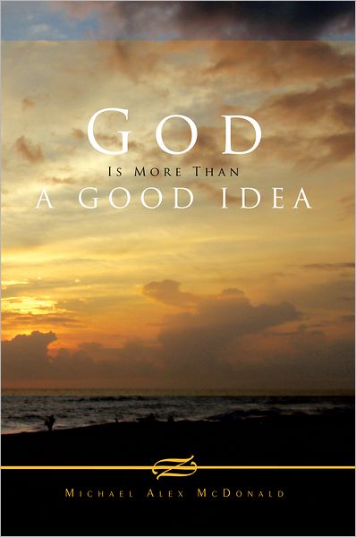 God Is More Than A Good Idea