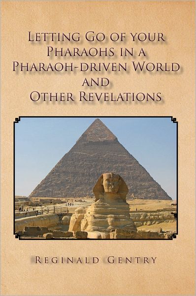 Letting Go of your Pharaohs in a Pharaoh-driven World and Other Revelations