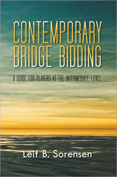 CONTEMPORARY BRIDGE BIDDING: A GUIDE FOR PLAYERS AT THE INTERMEDIATE LEVEL
