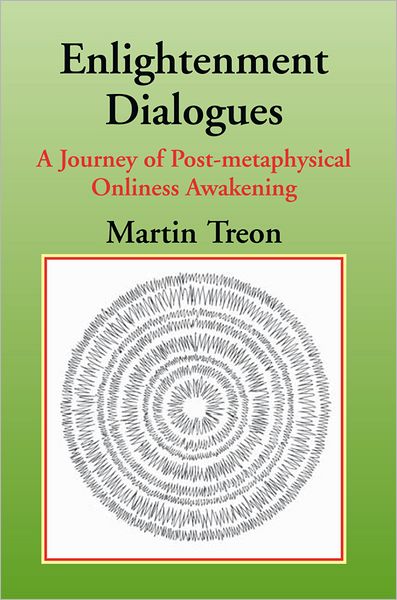 Enlightenment Dialogues: A Journey of Post-metaphysical Onliness Awakening