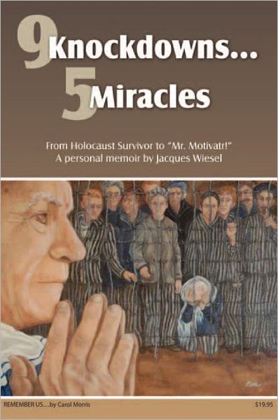 9 Knockdowns... 5 Miracles: From Holocaust Survivor to "Mr. Motivatr!"