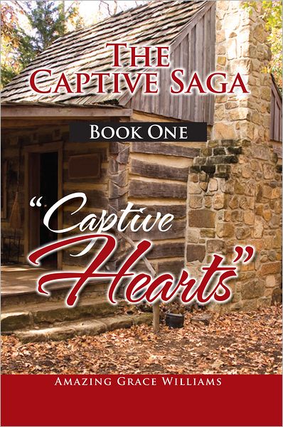 The Captive Saga Book One - "Captive Hearts": "Captive Hearts"