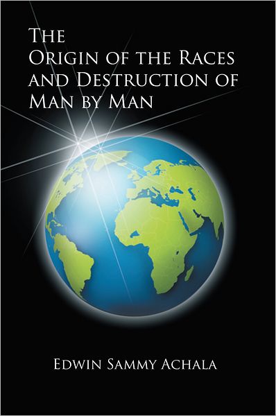 The Origin of the Races and Destruction of Man by Man