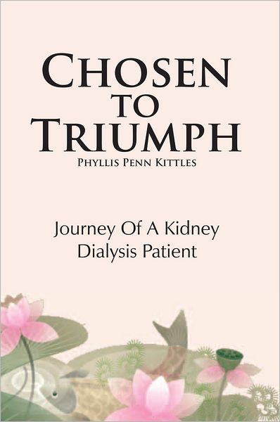 Chosen To Triumph: Journey Of A Kidney Dialysis Patient