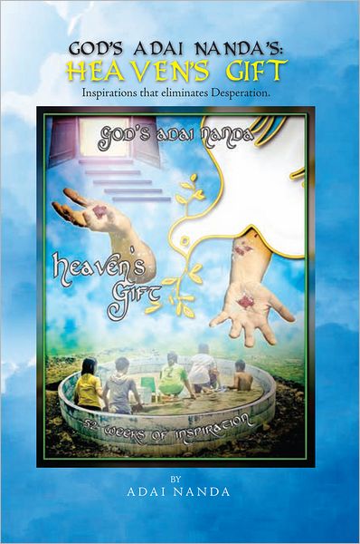 GOD'S ADAI NANDA'S: HEAVEN'S GIFT: Inspirations that eliminates Desperation.