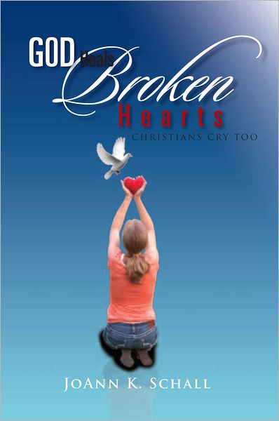 God Heals Broken Hearts: Christians Cry Too