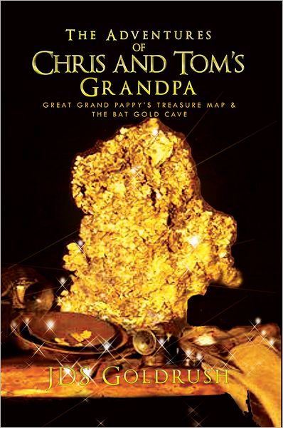 The Adventures of Chris and Tom's Grandpa: Great Grand Pappy's Treasure Map & The Bat Gold Cave