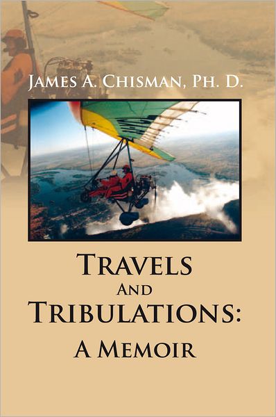 Travels And Tribulations: A Memoir