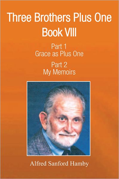 Three Brothers Plus One: Book V111 Part 1 Grace as Plus One Part 2 My memoirs