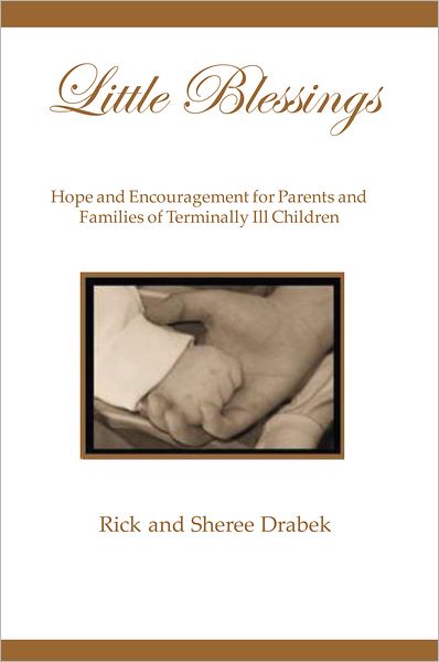 Little Blessings: Words of Hope and Encouragement for Parents and Families of Terminally Ill Children
