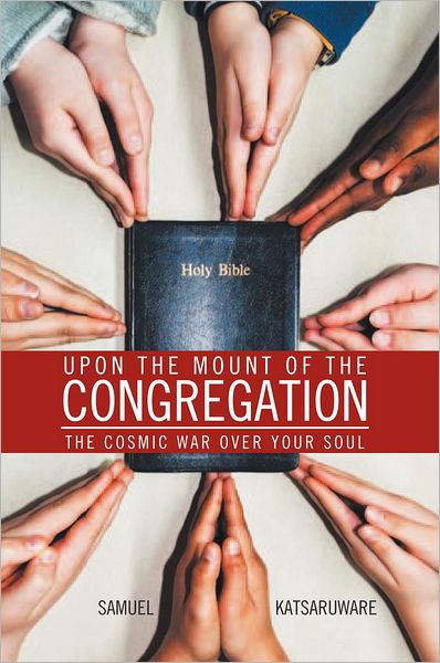 Upon the Mount of the Congregation: the cosmic war over your soul