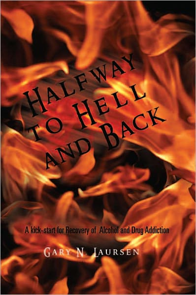 Halfway to Hell and Back: A kick-start for Recovery of Alcohol and Drug Addiction