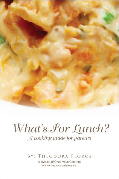 What's For Lunch?: A cooking guide for parents
