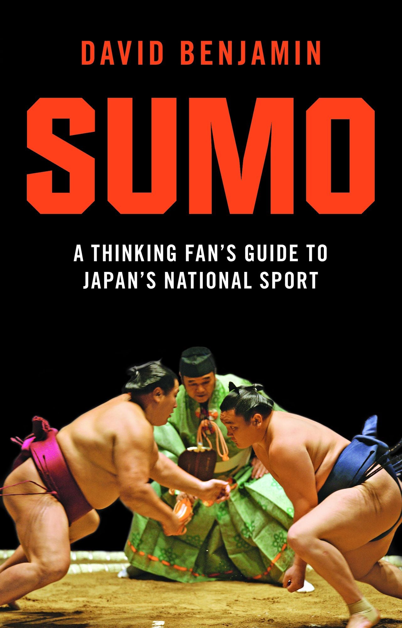 Sumo: A Thinking Fan's Guide to Japan's National Sport