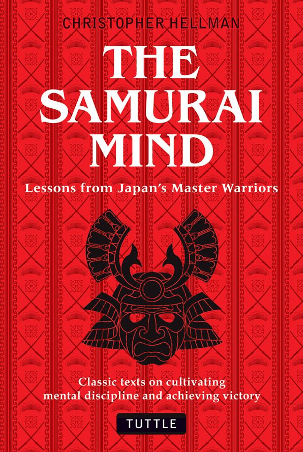 Samurai Mind: Lessons from Japan's Master Warriors